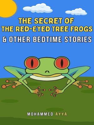 cover image of The Secret of the Red-Eyed Tree Frogs & Other Bedtime Stories
